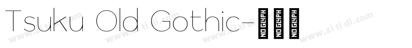 Tsuku Old Gothic字体转换 Tsuku Old Gothic字体转换